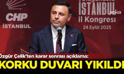 Özgür Çelik'ten karar sonrası açıklama: Korku duvarı yıkıldı