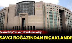 Çekmeköy'de kan donduran olay: Savcı boğazından bıçaklandı!