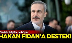 Hakan Fidan'a destek: Bizdeki bilgiler de böyle