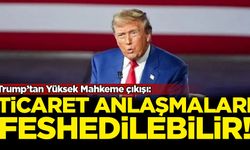 Trump’tan Yüksek Mahkeme çıkışı: Ticaret anlaşmaları feshedilebilir
