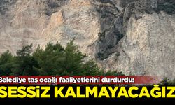 Belediye taş ocağı faaliyetlerini durdurdu: Sessiz kalmayacağız