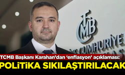 Merkez Bankası Başkanı Karahan'dan 'enflasyon' açıklaması: Politika sıkılaştırılacak