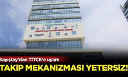 Sayıştay’dan TİTCK'e uyarı: Takip mekanizması yetersiz!