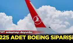 THY anlaşmayı duyurdu: 225 adet Boeing siparişi
