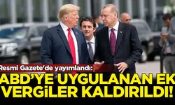 Resmi Gazete'de yayımlandı: ABD'ye uygulanan ek vergiler kaldırıldı