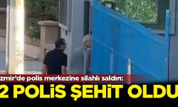 İzmir’de polis merkezine silahlı saldırı: 2 polis şehit oldu