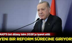 AKP'li üst düzey isim 2026'yı işaret etti: Yeni bir reform sürecine giriyor