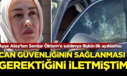 Ayşe Ateş'ten Serdar Öktem'e saldırıya ilişkin ilk açıklama: Can güvenliğinin sağlanması gerektiğini iletmiştim