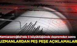 Marmaraereğlisi'nde 5 büyüklüğünde depremden sonra uzmanlardan peş peşe açıklamalar