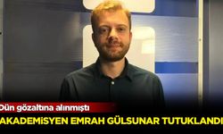 Dün gözaltına alınmıştı: Akademisyen Emrah Gülsunar tutuklandı