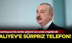 Aliyev'e sürpriz telefon: Azerbaycan'da darbe girişimi son anda engellendi