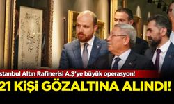İstanbul Altın Rafinerisi A.Ş'ye büyük operasyon!