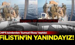 CHP'li isimlerden 'Sumud filosu' tepkisi: Filistin'in yanındayız!