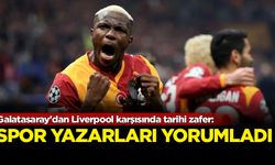 Galatasaray'dan tarihi zafer: Spor yazarları yorumladı