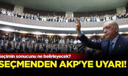 Seçimin sonucunu ne belirleyecek? Seçmenden AKP’ye uyarı