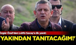 Özgür Özel'den Lütfü Savaş'a ilk yanıt: 'Yakından tanıtacağım!'