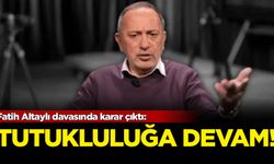 Fatih Altaylı’nın tutukluluğuna devam kararı