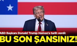 ABD Başkanı Donald Trump Hamas'a tarih verdi: Bu son şansınız
