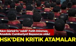 HSK'den kritik atamalar: Akın Gürlek'in 'vekili' Fatih Dönmez, Anadolu Cumhuriyet Başsavcısı oldu!