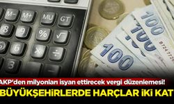 AKP'den milyonları isyan ettirecek vergi düzenlemesi!