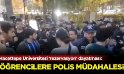 Hacettepe Üniversitesi ‘rezervasyon’ dayatması: Öğrencilere polis müdahalesi
