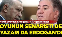 Murat Emir'den Erdoğan'a 'IŞİD' göndermesi: Oyunun yazarı da, senaristi de Erdoğan'dı
