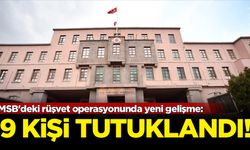 MSB'deki rüşvet operasyonunda yeni gelişme: 9 kişi tutuklandı!