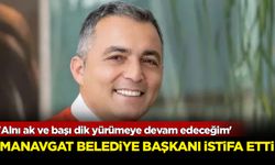 Manavgat Belediye Başkanı istifa etti!
