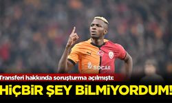 Transferi hakkında soruşturma açılmıştı: Hiçbir şey bilmiyordum