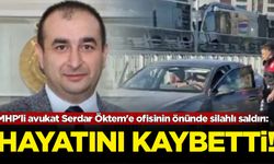 MHP'li avukat Serdar Öktem'e ofisinin önünde silahlı saldırı: Hayatını kaybetti