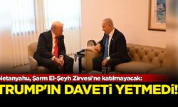 Netanyahu, Şarm El-Şeyh Zirvesi'ne katılmayacak