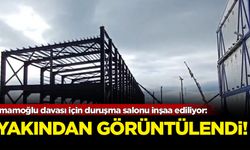 İmamoğlu davası için duruşma salonu inşaa ediliyor: Yakından görüntülendi!