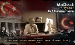 Hakan Kılıç yazdı: İyi Bayramlar! Unutulmaması gerekenler…