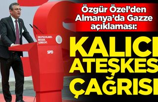Özgür Özel'den Almanya'da Gazze açıklaması: Kalıcı ateşkes çağrısı