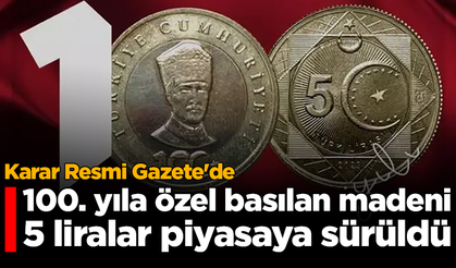 Karar Resmi Gazete'de: 100. yıla özel basılan madeni 5 liralar piyasaya sürüldü