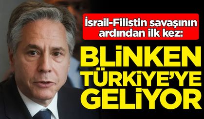 ABD Dışişleri Bakanı Türkiye'ye geliyor