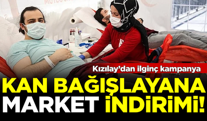 Kızılay'dan ilginç kampanya! Kan bağışlayana markette indirim