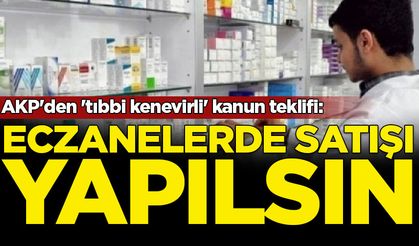 AKP'den 'tıbbi kenevirli' kanun teklifi: Eczanelerde satışı yapılsın