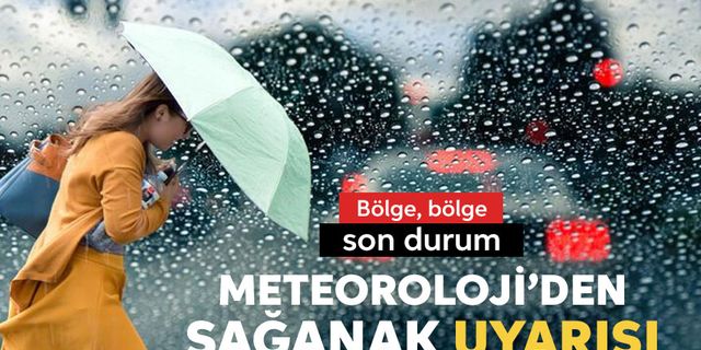 Meteoroloji'den uyarı: Marmara ve Ege'de sağanak, Doğu'da sis!
