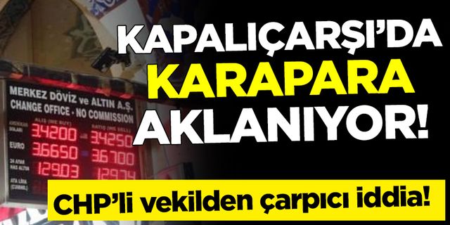Özgür Karabat: Kapalıçarşı'da karapara aklanıyor!