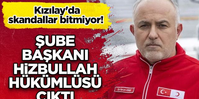 Kızılay'da skandallar bitmiyor! Şube Başkanı Hizbullah Hükümlüsü Çıktı