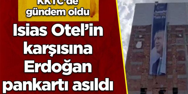 Isias enkazının karşısına Erdoğan'ın afişi asıldı