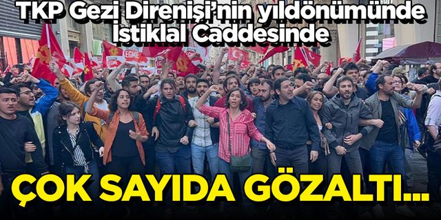 TKP Gezi Direnişi'nin yıldönümünde Taksim'de: Çok sayıda gözaltı var