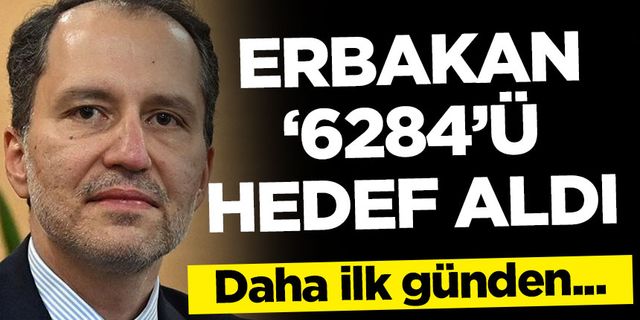 Fatih Erbakan'ın yine '6284'ü hedef aldı