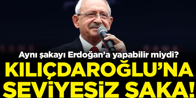 Kılıçdaroğlu'nda seviyesiz şaka! Aynısını Erdoğan'a yapabilir miydi?