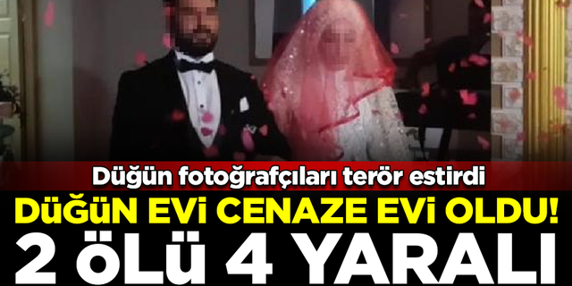 Fotoğrafçılar terör estirdi! Düğün evi cenaze evine döndü: 2 ölü, 4 yaralı