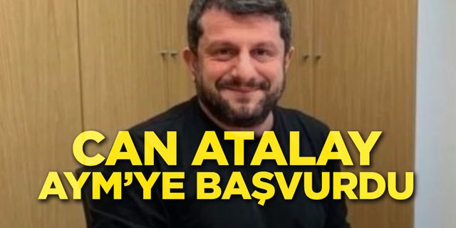 Tutuklu milletvekili Can Atalay’dan AYM'ye başvuru