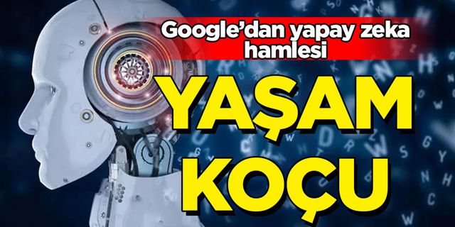 Google'dan yapay zeka destekli yaşam koçu