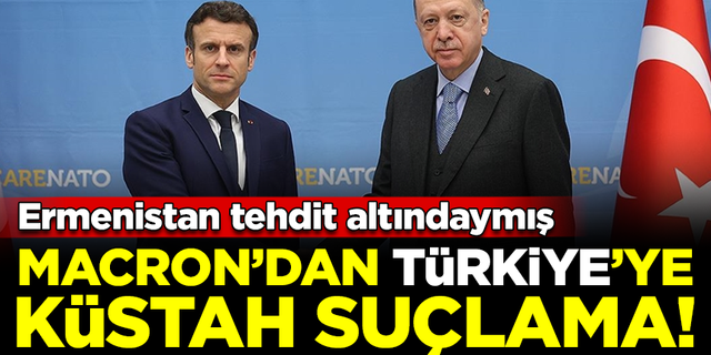 Macron'dan Türkiye'ye küstah suçlama! Ermenistan tehdit altındaymış