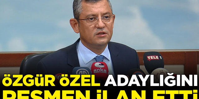 SON DAKİKA! Özgür Özel, CHP Genel Başkan adaylığını resmen ilan etti